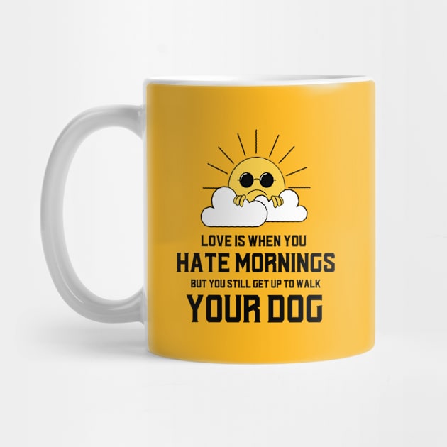 I Hate Mornings but I love my Dog by Dog Lovers Store